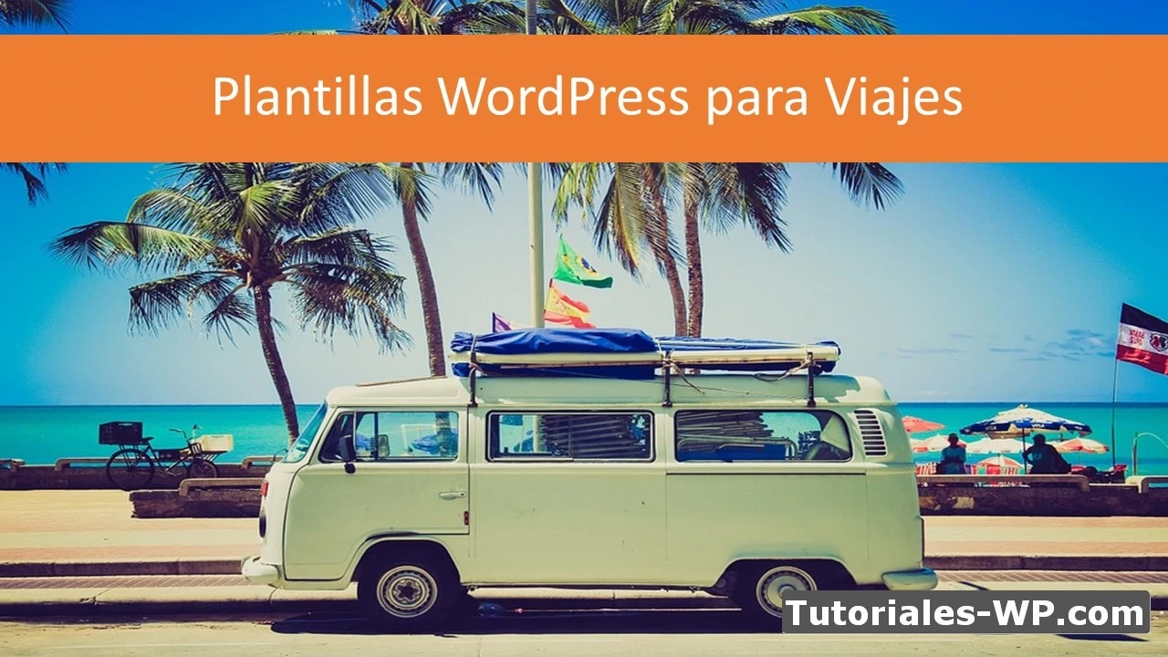 Las 4 mejores plantillas WordPress para sitios de Viajes Gratuitas y de Pago